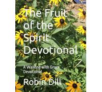 The Fruit of the Spirit Devotional: A Walking with Grace Devotional