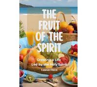 The Fruit of the Spirit: Growing a Life Led by the Holy Spirit