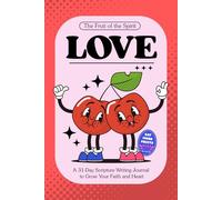 The Fruit of the Spirit: Love - A 31-Day Scripture Writing Journal to Grow Your Faith and Heart