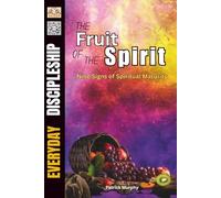 The Fruit of the Spirit: Nine Signs of Spiritual Maturity (Everyday Discipleship)