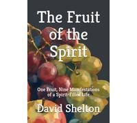The Fruit of the Spirit: One Fruit, Nine Manifestations of a Spirit-Filled Life