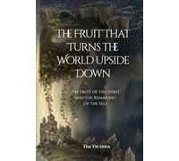 The Fruit That Turns the World Upside Down: The Fruit of the Spirit and the Remaking of the Self