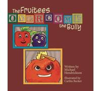 The Fruitees Overcome the Bully (The Fruitees Family)