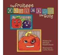 The Fruitees Overcome the Bully (The Fruitees Family)