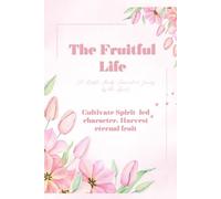 The Fruitful Life: A Bible Study Journal on Living by The Spirit