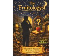 The Fruitologyst: A Grown-Up Riddle Book with 150 Brain-Teasing Puzzles, Clever Wordplay, and Fun Challenges for Adults & Teens