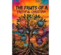 THE FRUITS OF A FAITHFUL CHRISTIAN