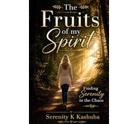 The Fruits of my Spirit: Finding Serenity in the Chaos