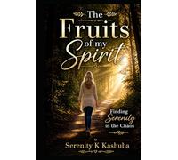 The Fruits of my Spirit: Finding Serenity in the Chaos