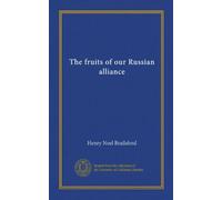 The fruits of our Russian alliance