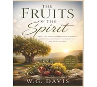 The Fruits of The Spirit: A deep biblical understanding of the Fruits of The Spirit
