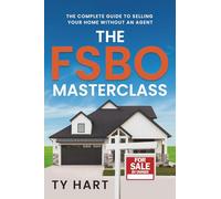 The FSBO Masterclass: The Complete Guide to Selling Your Home Without an Agent