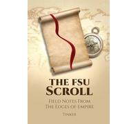 The FSU Scroll: Field Notes From The Edges of Empire (The Scrolls of a Modern-Day Tinker)