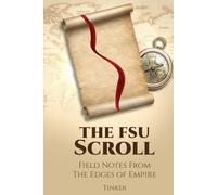 The FSU Scroll: Field Notes From The Edges of Empire (The Scrolls of a Modern-Day Tinker)