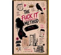 The FUCK IT Method: Vol. 1: The Unlearning