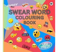THE FUCKING SWEAR COLOURING BOOK (FOR ADULTS): Good For Stress Relief, Calming & Relaxing!