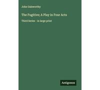 The Fugitive; A Play in Four Acts: Third Series - in large print
