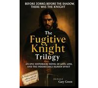 The Fugitive Knight Trilogy: all three novels combined into one epic romance adventure (The Legend of The Fugitive Knight)
