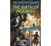 The Fugitive Prince | The Birth of Morocco: The Story of Idriss I - The Idrissids Series: Book 1 - Moroccan History Collection for Young Readers