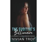 The Fugitive’s Billionaire: An Enemies to Lovers Forbidden Romance (City of Lies Duet)