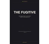 The Fugitive: What Happens When You Can't Outrun the Man You Were Made to Be
