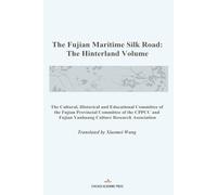 The Fujian Maritime Silk Road: The Hinterland Volume