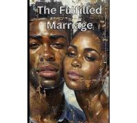 The Fulfilled Marriage: Six Foundations for a Deeper, Stronger Marriage