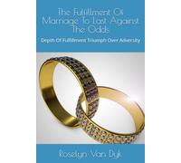 The Fulfillment Of Marriage To Last Against The Odds: Depth Of Fulfillment Triumph Over Adversity