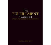 The FulFillment Planner: Living a Life of Balance, Purpose, & Intention through Faith, Family, Friends, Fitness, & Finances