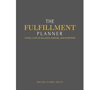 The FulFillment Planner: Living a Life of Balance, Purpose, & Intention through Faith, Family, Friends, Fitness, & Finances