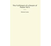 The Fulfilment of a Dream of Pastor Hsi's (Classic Books)