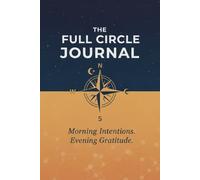 The Full Circle Journal: Morning Intentions and Evening Gratitudes