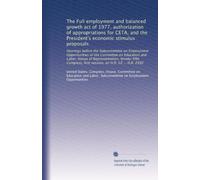 The Full employment and balanced growth act of 1977, authorization of appropriations for CETA, and the President's economic stimulus proposals: ... first session, on H.R. 50 ... H.R. 2992