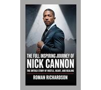 The full Inspiring journey of Nick Cannon: The Untold Story of hustle, Heart, and healing