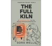 The Full Kiln, A Boundaries Story for the Woman Everyone Depends On: A Modern Parable About Putting Down the Weight and Staying Loved Anyway (Juniper Bay Trilogy)