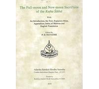 The Full Moon and New moon Sacrifieces of The Katha Sakha with an Introduction, the text, expiatory rites, Appendices, Index of Mantras and English Translation [Paperback] [Jan 01, 2017] P.D. Navathe (Ed)