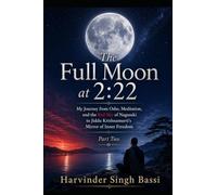 The Full Moon at 2:22: My Journey from Osho, Meditation, and the Red Sky of Nagasaki to Jiddu Krishnamurti’s Mirror of Inner Freedom