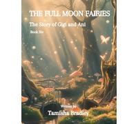 The Full Moon Fairies: The Story of Gigi and Ani Book Six