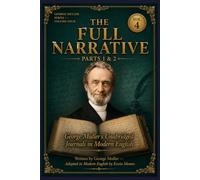 The Full Narrative Parts 1 & 2: George Muller's Unabridged Journals in Modern English - 1805 to 1840