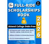 The Full-Ride Scholarships Book 2026: Attend College Debt-Free