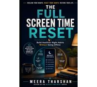 The Full Screen Time Reset: Build Healthier Night Habits Without Going Offline (The Screen Time Reset Series)