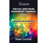 The Full Spectrum Leadership Manual Volume II: Awake On Purpose