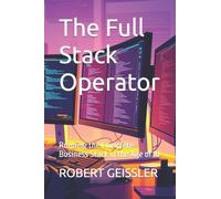 The Full Stack Operator: Running the Complete Business Stack in the Age of AI: 29 (Business in the Age of Machines A Complete University-Level Business Education for the AI Era - 36 Volumes)