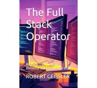 The Full Stack Operator: Running the Complete Business Stack in the Age of AI (Business in the Age of Machines A Complete University-Level Business Education for the AI Era - 36 Volumes)