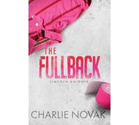 The Fullback: Special Edition (The Lincoln Knights Alternative Paperbacks)