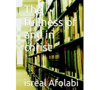 The fullness of and in christ