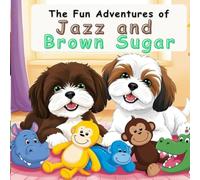 The Fun Adventures of Jazz and Brown Sugar: 20 Fun Stories for Children Ages 3-7