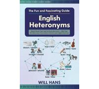 The Fun and Fascinating Guide to English Heteronyms: Master Words That Look the Same But Sound Different - With Over 150 Heteronyms, Pronunciations, ... & Look-Alike English Vocabulary Collection)