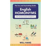 The Fun and Fascinating Guide to English Homonyms: Master Words That Look and Sound the Same But Aren't - With Over 400 Homonyms, Definitions, and ... & Look-Alike English Vocabulary Collection)