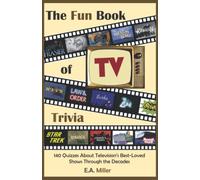 The Fun Book of TV Trivia: 140 Quizzes About Television's Best-Loved Shows Through the Decades